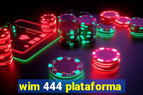 wim 444 plataforma